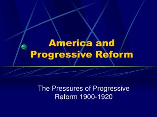 America and Progressive Reform