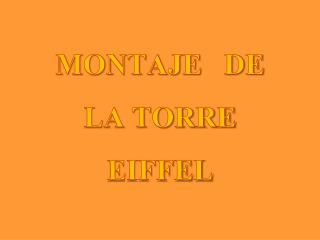 MONTAJE DE LA TORRE EIFFEL