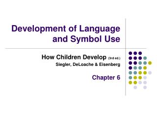 Development of Language and Symbol Use