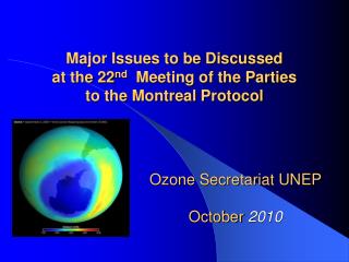 Major Issues to be Discussed at the 22 nd Meeting of the Parties to the Montreal Protocol