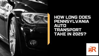 How Long Does Pennsylvania Auto Transport Take in 2025