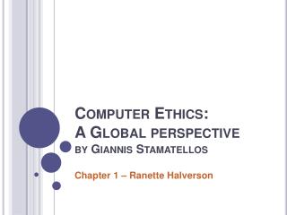 Computer Ethics: A Global perspective by Giannis Stamatellos