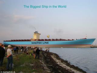 The Biggest Ship in the World