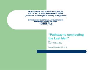 “Pathway to connecting the Last Man” by Engr. Titi Omo-Ettu Lagos, December 16, 2010