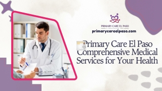 Primary Care El Paso Comprehensive Medical Services for Your Health