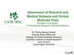 Dr. Penny Moody-Corbett Director Ethics Office and Strategy for Patient-Oriented Research Canadian Institutes of Health