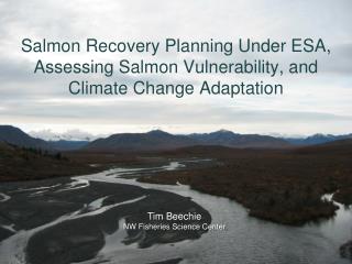 Salmon Recovery Planning Under ESA, Assessing Salmon Vulnerability, and Climate Change Adaptation