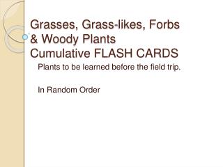 Grasses, Grass-likes, Forbs &amp; Woody Plants Cumulative FLASH CARDS