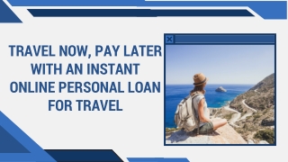 Travel Now, Pay Later with an Instant Online Personal Loan for Travel