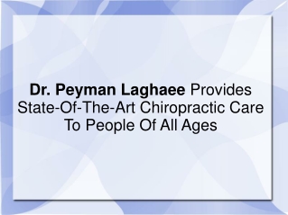Dr. Peyman Laghaee Provides State-Of-The-Art Chiropractic Ca