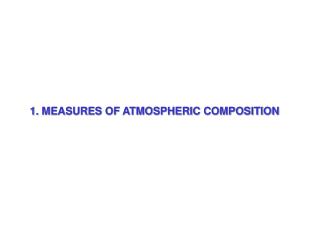 1. MEASURES OF ATMOSPHERIC COMPOSITION