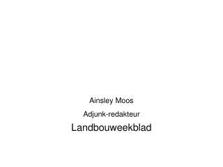 Ainsley Moos Adjunk-redakteur Landbouweekblad