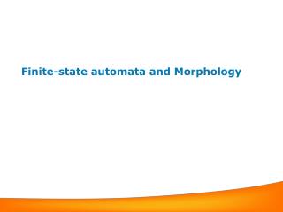Finite-state automata and Morphology