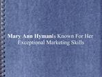 Mary Ann Hyman Is Known For Her Exceptional Marketing Skills