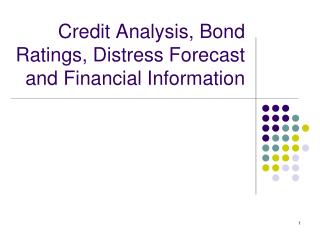 Credit Analysis, Bond Ratings, Distress Forecast and Financial Information
