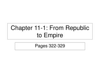 Chapter 11-1: From Republic to Empire