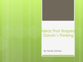 Ideas That Shaped Darwin’s Thinking