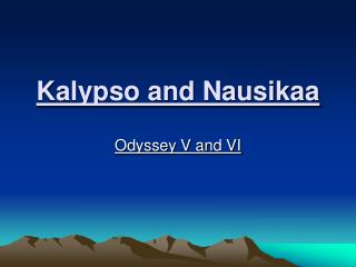 Kalypso and Nausikaa