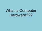 What is Computer Hardware