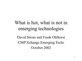 What is hot, what is not in emerging technologies