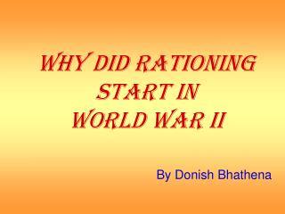 WHY DID RATIONING START IN WORLD WAR II
