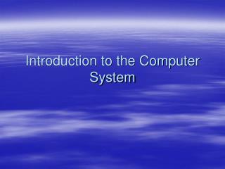 Introduction to the Computer System