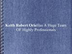 Keith Robert Orie Has A Huge Team OF Highly Professionals