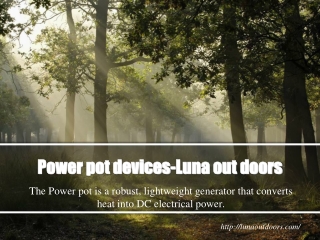 Power pot devices-Luna out doors