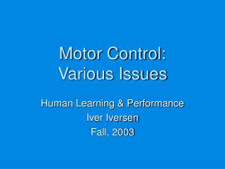 Motor Control: Various Issues