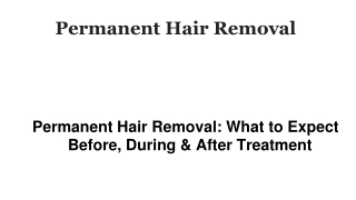 Permanent Hair Removal_ What to Expect Before, During & After Treatment
