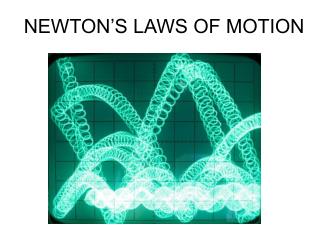 NEWTON’S LAWS OF MOTION