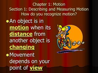 Chapter 1: Motion Section 1: Describing and Measuring Motion How do you recognize motion?