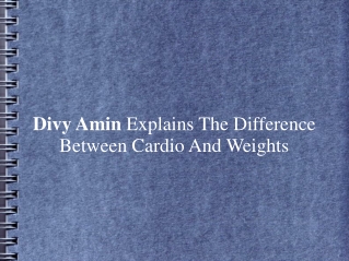 Divy Amin Explains The Difference Between Cardio And Weights
