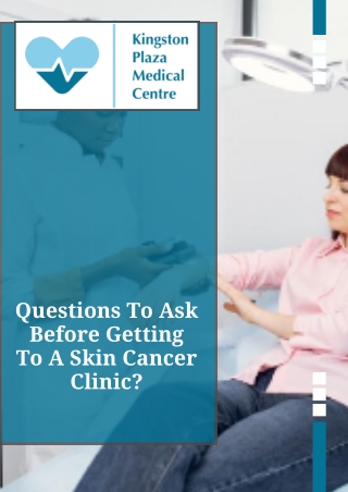 Questions To Ask Before Getting To A Skin Cancer Clinic?