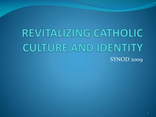 REVITALIZING CATHOLIC CULTURE AND IDENTITY