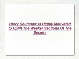 Harry Coumnas: Motivated to Uplift The Society