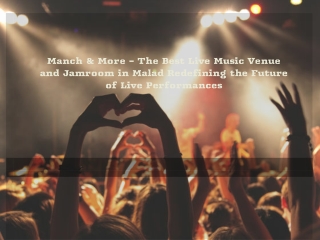 Manch & More – The Best Live Music Venue and Jamroom in Malad Redefining the Future of Live Performances