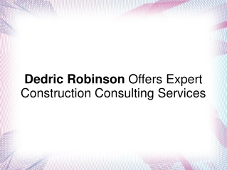 Dedric Robinson Offers Construction Consulting Services