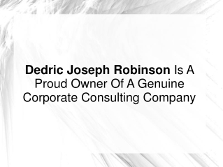 Dedric Joseph Robinson Is Owner Of Corporate Consulting Firm