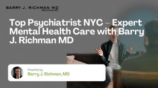 Top Psychiatrist NYC – Expert Mental Health Care with Barry J. Richman MD
