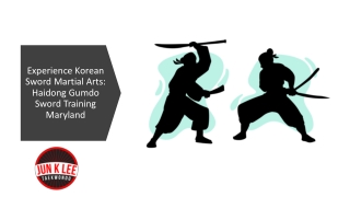 Experience Korean Sword Martial Arts Haidong Gumdo Sword Training Maryland