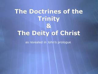 The Doctrines of the Trinity &amp; The Deity of Christ