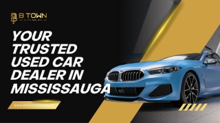 Your Trusted Used Car Dealer in Mississauga – B Town Auto Sales
