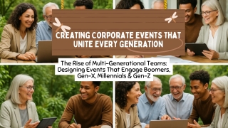 The Rise of Multi-Generational Teams How to Design Events That Engage Boomers, Gen-X, Millennials & Gen-Z (2)