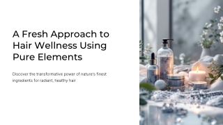 A Fresh Approach to Hair Wellness Using Pure Elements