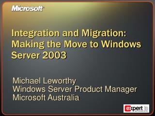 Integration and Migration: Making the Move to Windows Server 2003