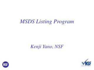 MSDS Listing Program Kenji Yano, NSF