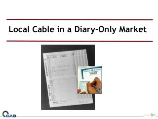 Local Cable in a Diary-Only Market