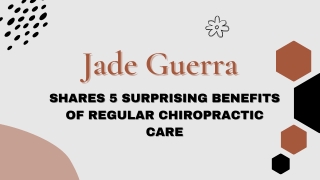 Jade Guerra Shares 5 Surprising Benefits of Regular Chiropractic Care