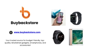 Think Smart, Buy Refurbished The BuyBackStore Advantage
